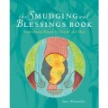 The Smudging and Blessings Book: Inspirational Rituals and Heal by Jane Alexander 96pp